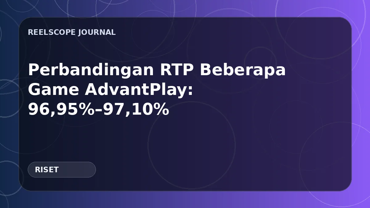 Perbandingan RTP Beberapa Game AdvantPlay: 96,95%–97,10%