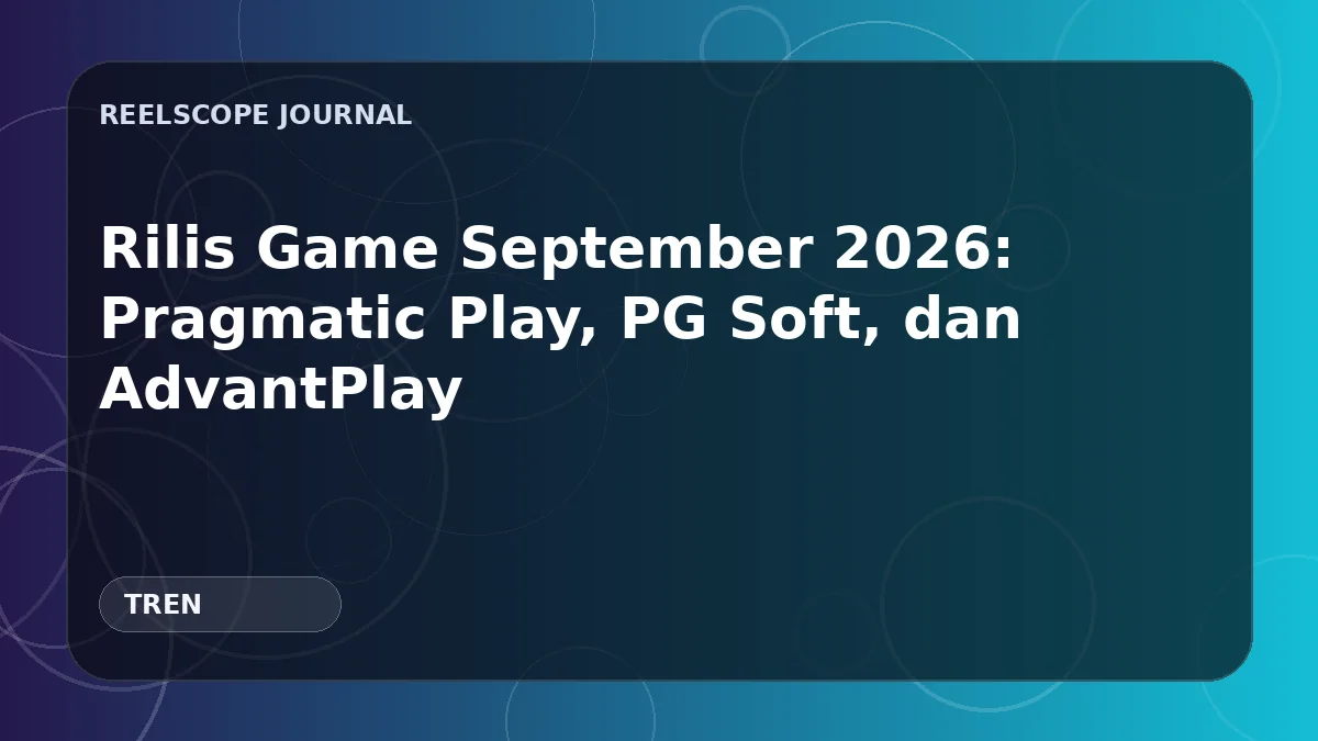 Rilis Game September 2026: Pragmatic Play, PG Soft, dan AdvantPlay