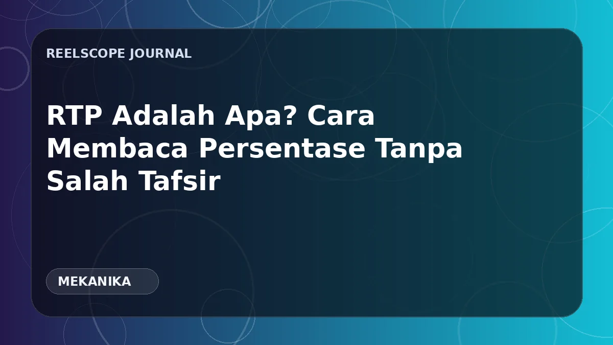 RTP Adalah Apa? Cara Membaca Persentase Tanpa Salah Tafsir