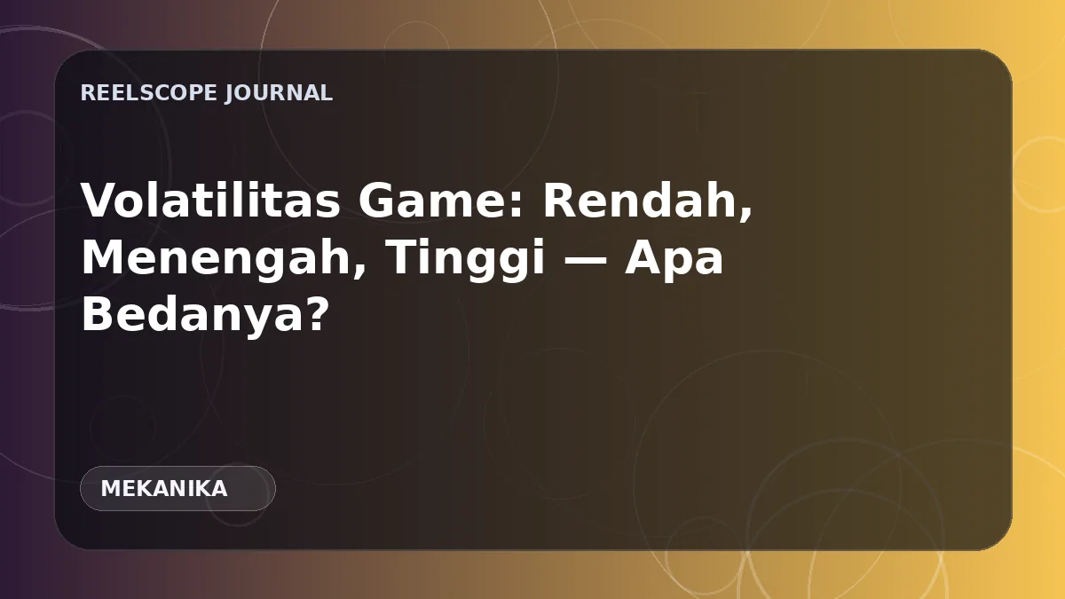 Volatilitas Game: Rendah, Menengah, Tinggi — Apa Bedanya?